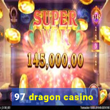 97 dragon casino